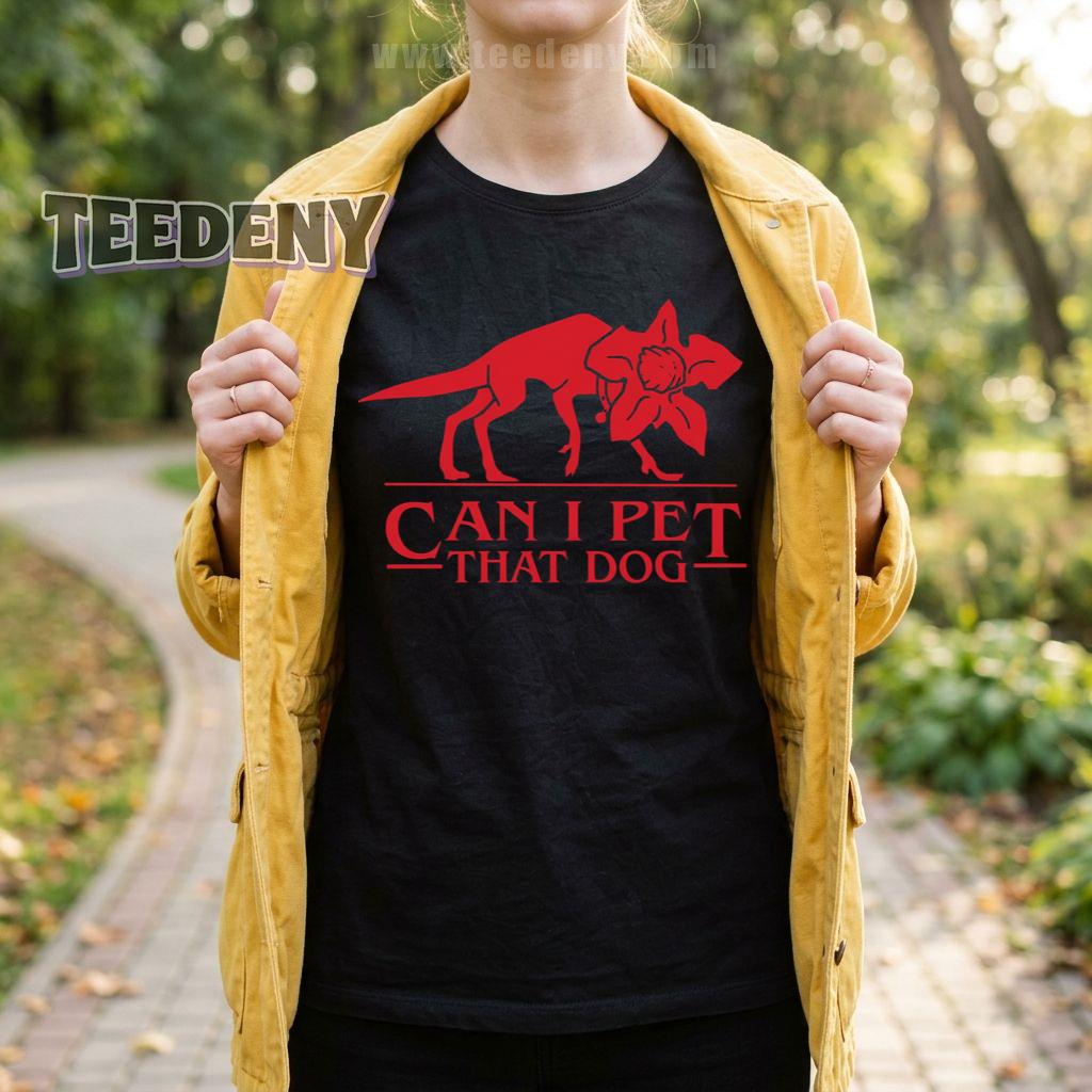 Can I Pet That Dog Stranger Things Demogorgon T-Shirt