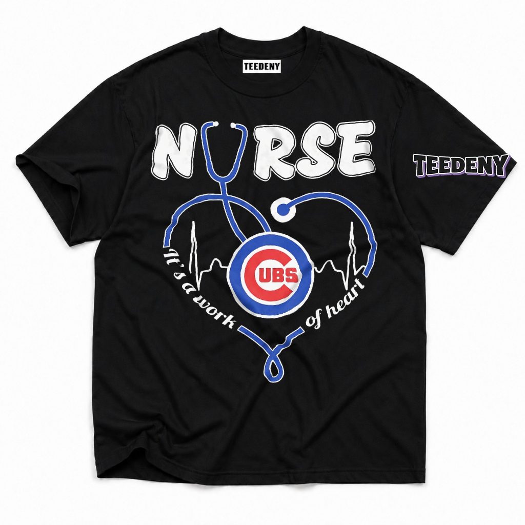 Cubs Nurse Its A Work Of Heart Baseball Fan T-Shirt