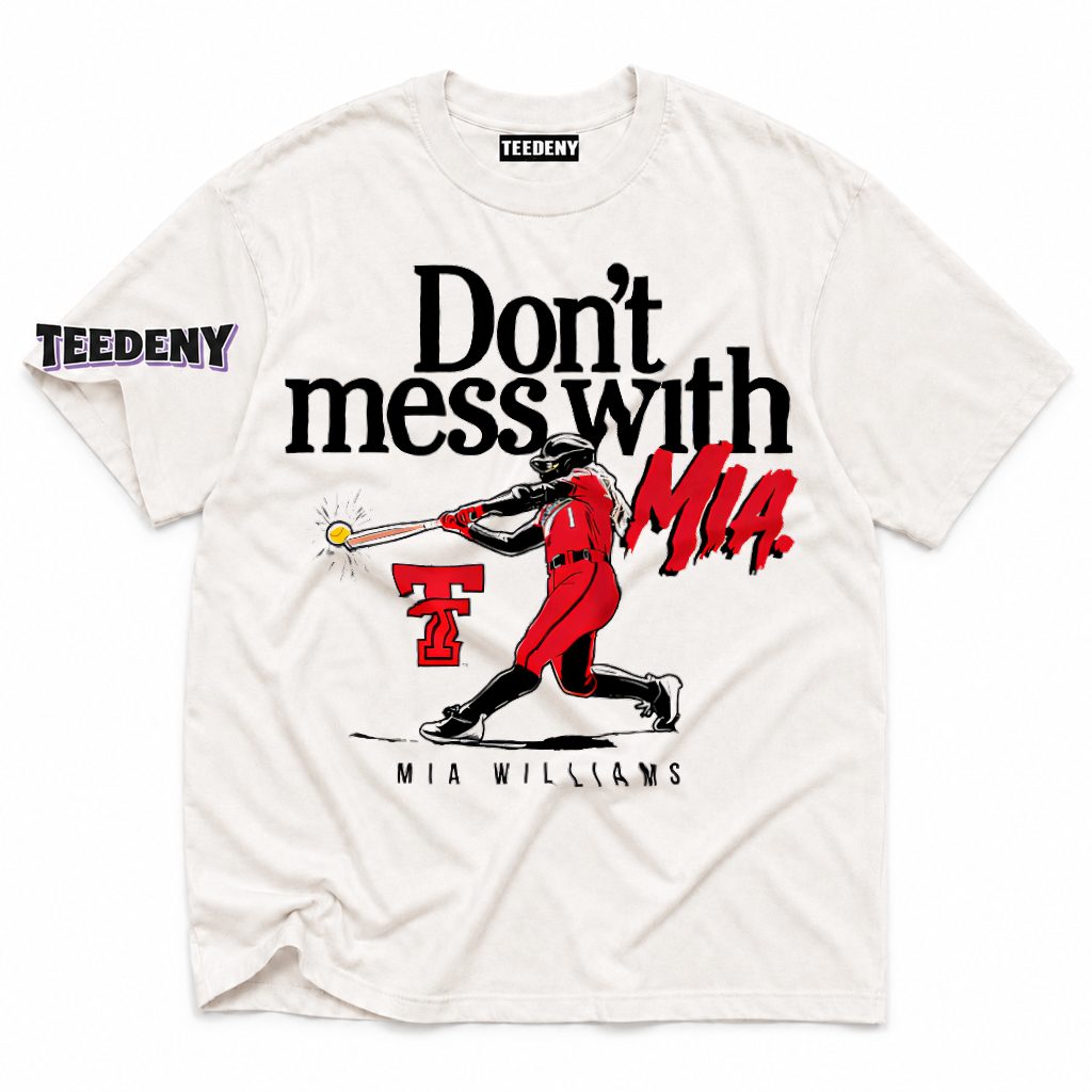 Don't Mess With Mia Williams Texas Tech Softball T-Shirt