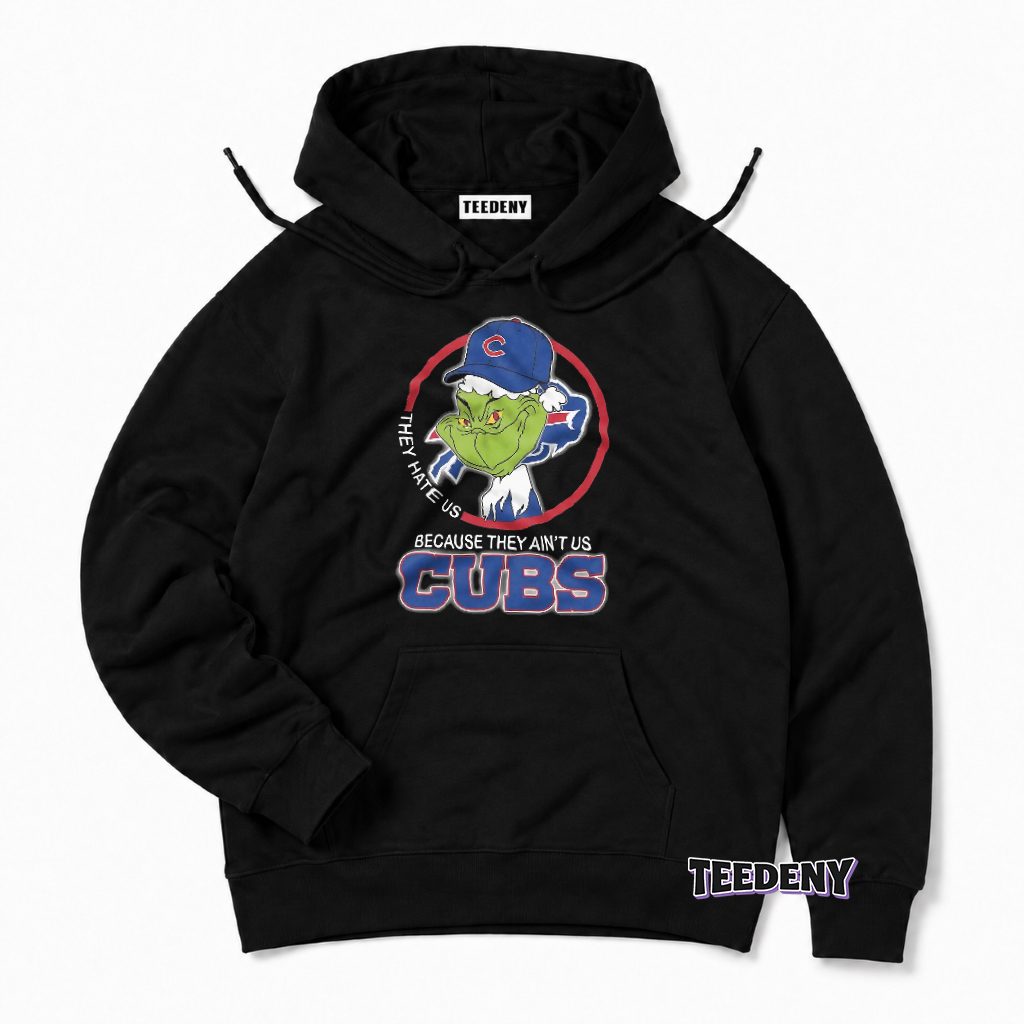 Grinch Cubs They Hate Us Because They Aint Us Fan Hoodie Grinch Cubs They Hate Us Because They Aint Us Fan Hoodie