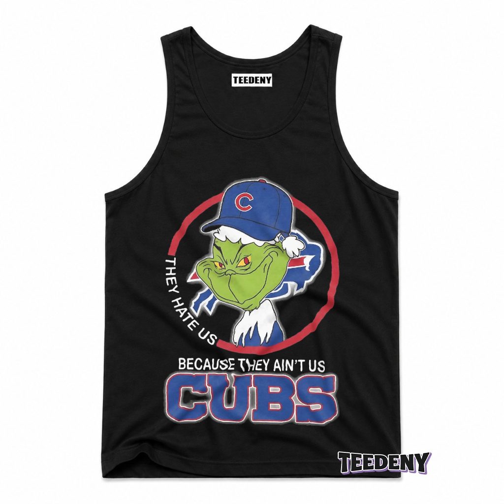 Grinch Cubs They Hate Us Because They Aint Us Fan Tank Top Grinch Cubs They Hate Us Because They Aint Us Fan Tank Top