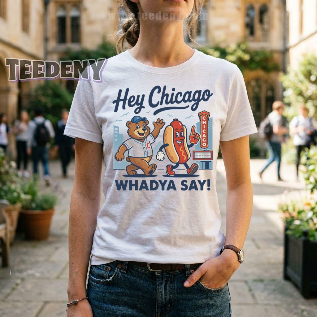 Hey Chicago Whadya Say Vintage Baseball Fan T-Shirt