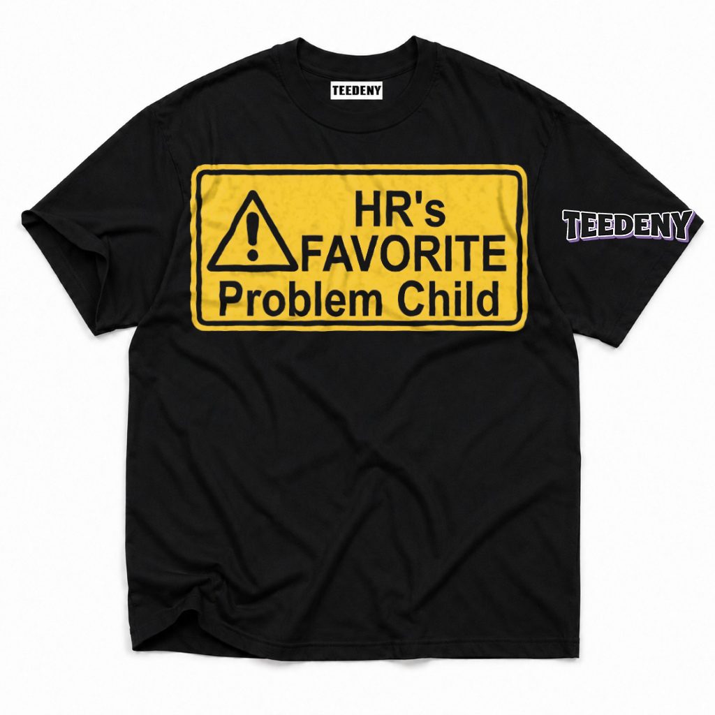 HR's Favorite Problem Child Funny Work T-Shirt