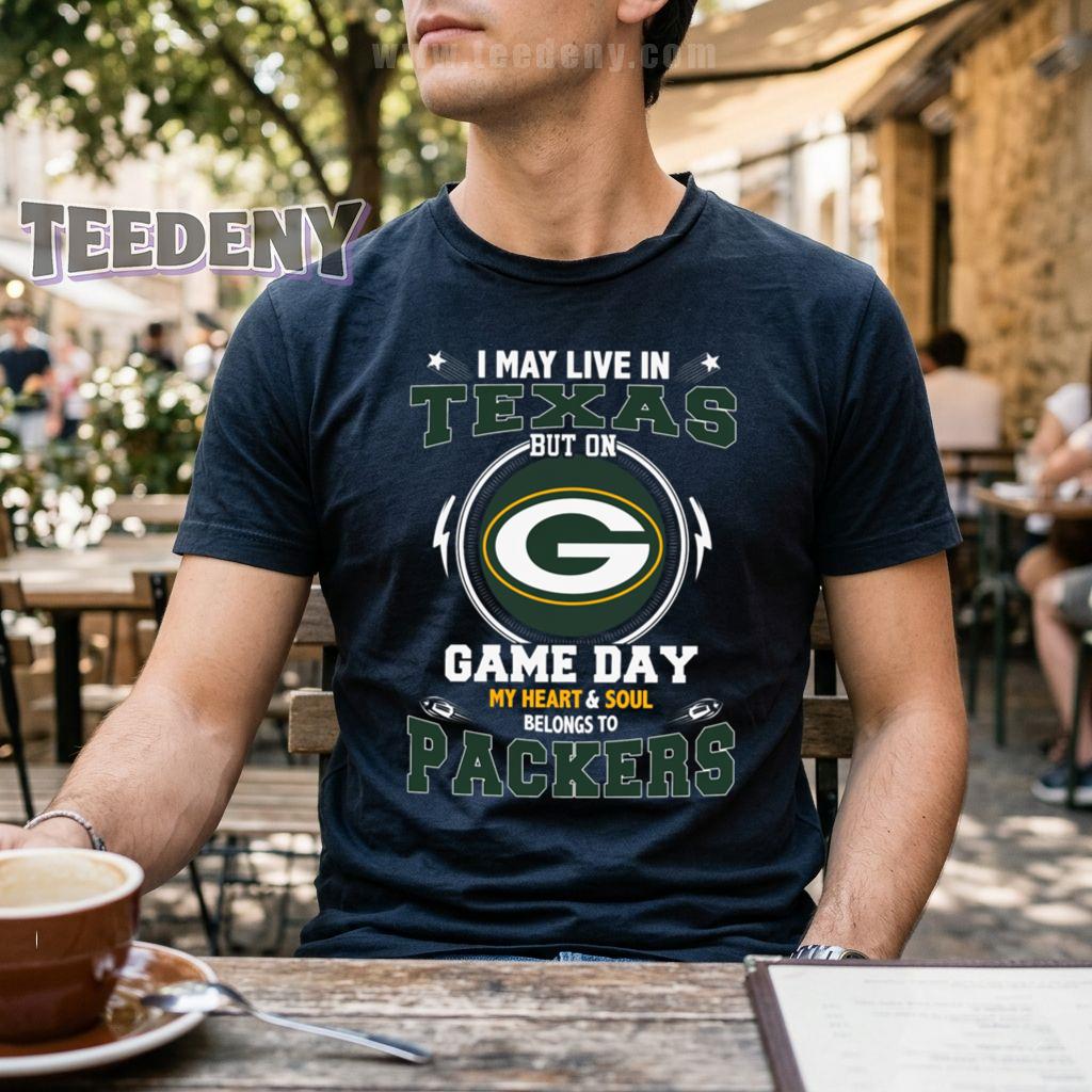 I May Live In Texas But On Game Day My Heart Belongs To Packers T-Shirt