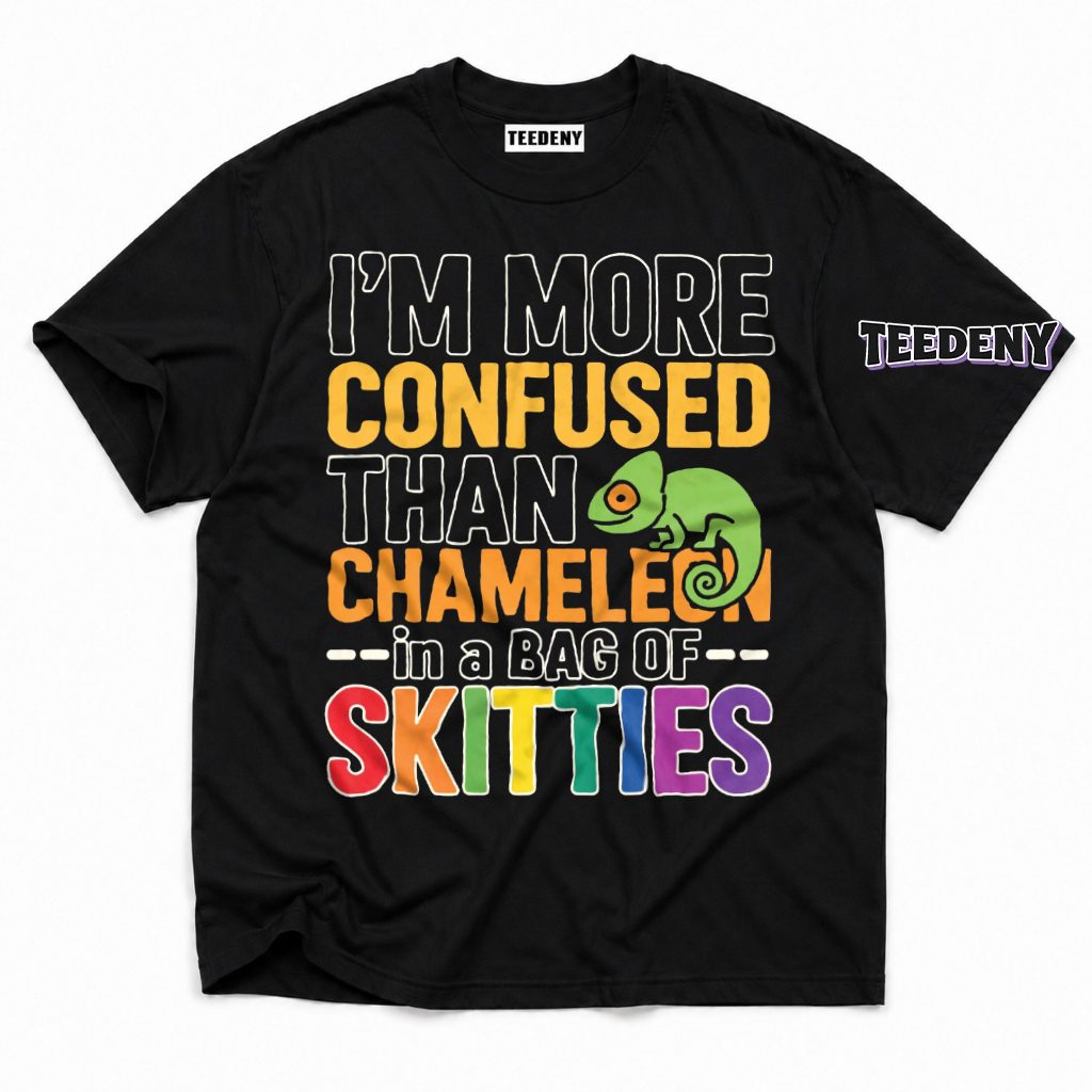 Im More Confused Than A Chameleon In A Bag Of Skittles Funny Relatable T-Shirt