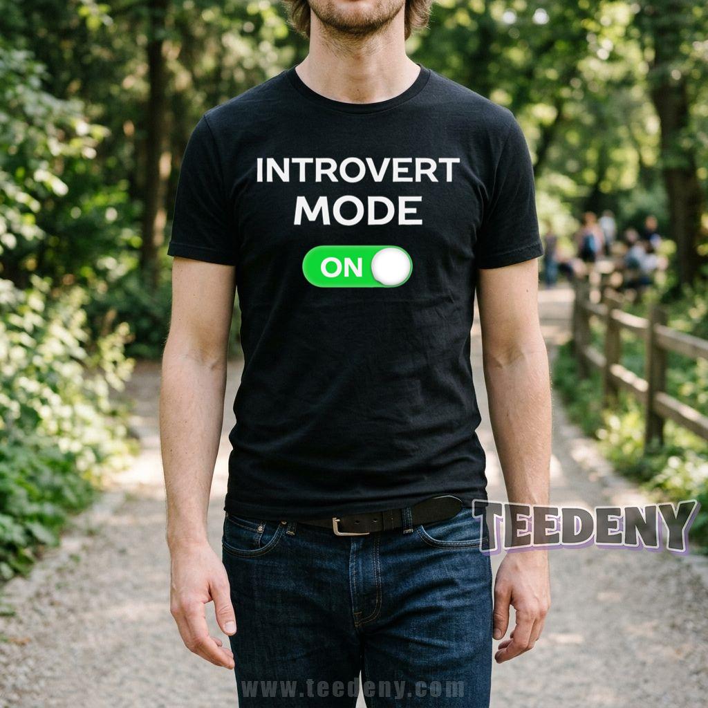 Introvert Mode On Funny Antisocial Introvert T-Shirt