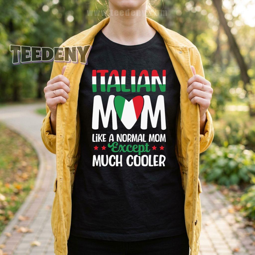 Italian Mom Like A Normal Mom Except Much Cooler Funny Italy Mother T-Shirt