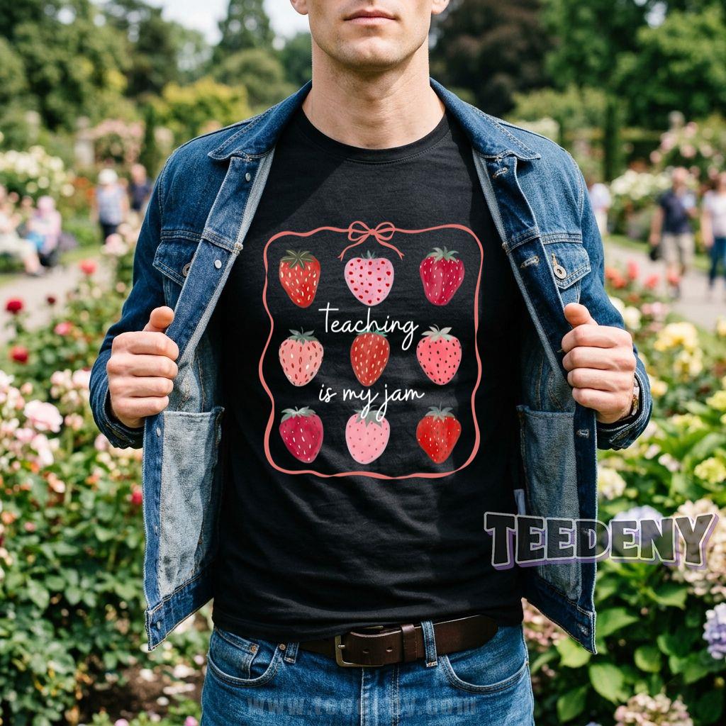 Teaching Is My Jam Strawberry Funny Teacher T-Shirt