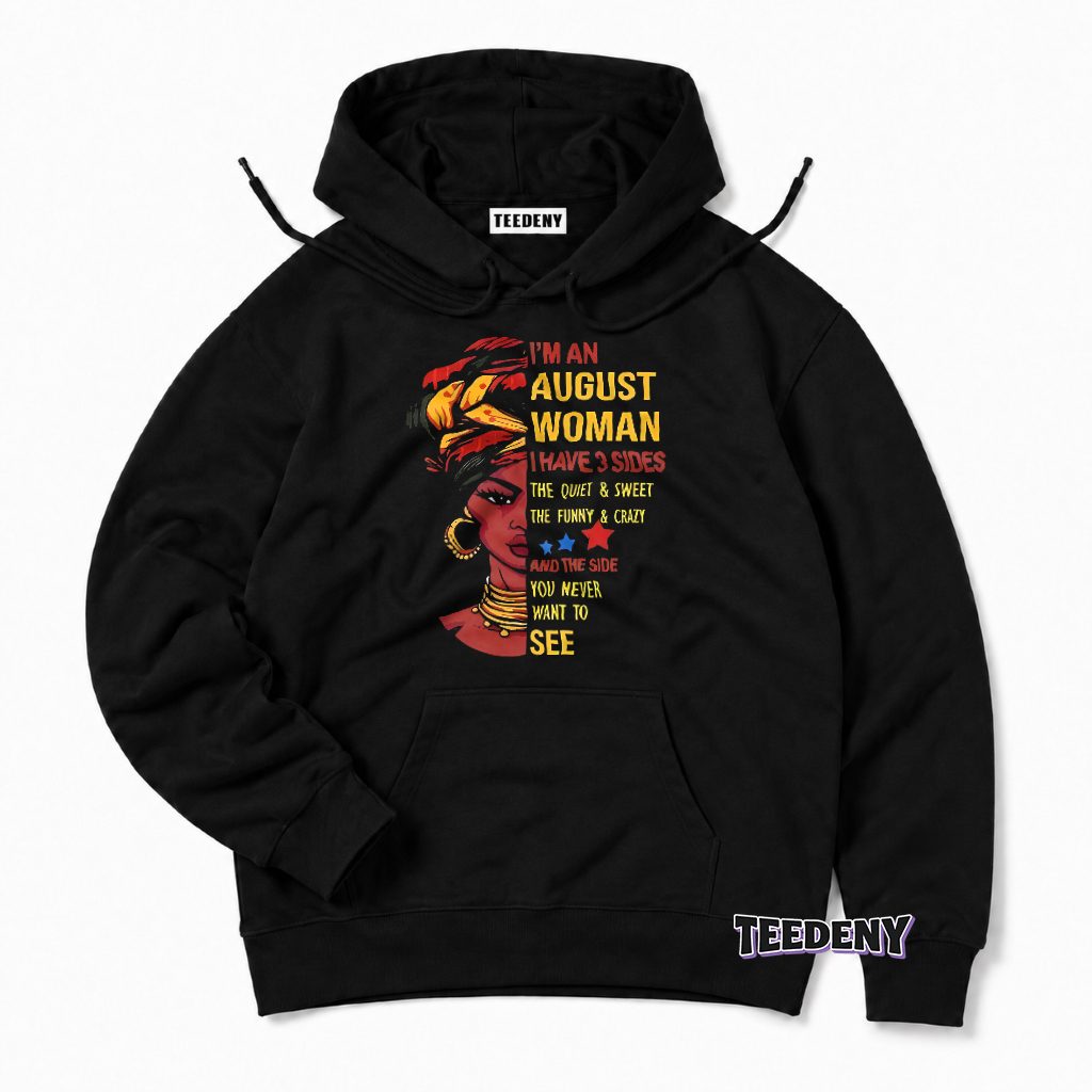 August Woman Three Sides Quiet Funny Never See Melanin Hoodie August Woman Three Sides Quiet Funny Never See Melanin Hoodie