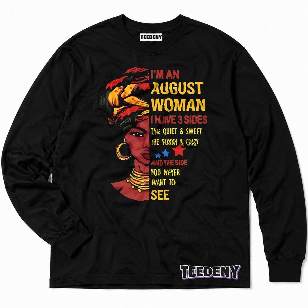 August Woman Three Sides Quiet Funny Never See Melanin Long Sleeve August Woman Three Sides Quiet Funny Never See Melanin Long Sleeve