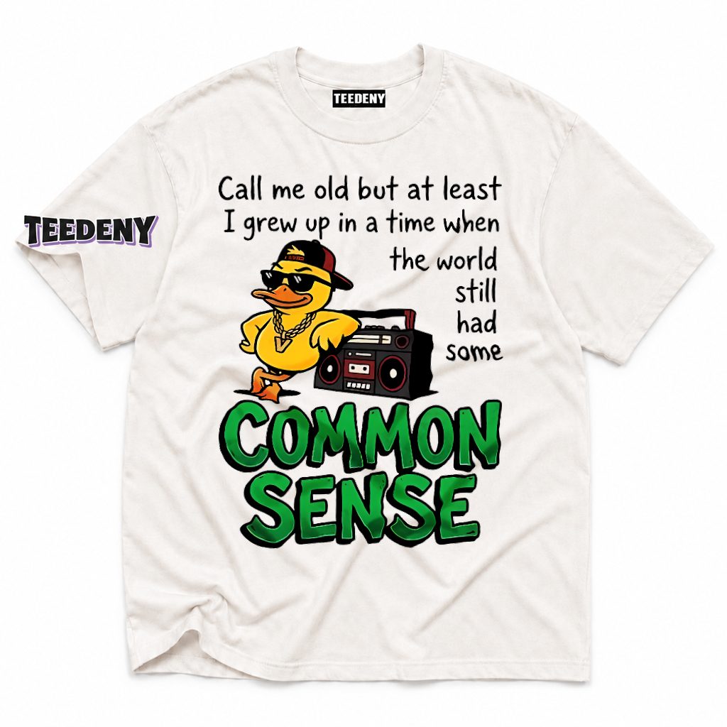 Call Me Old Grew Up When World Had Common Sense Cool Duck T-Shirt