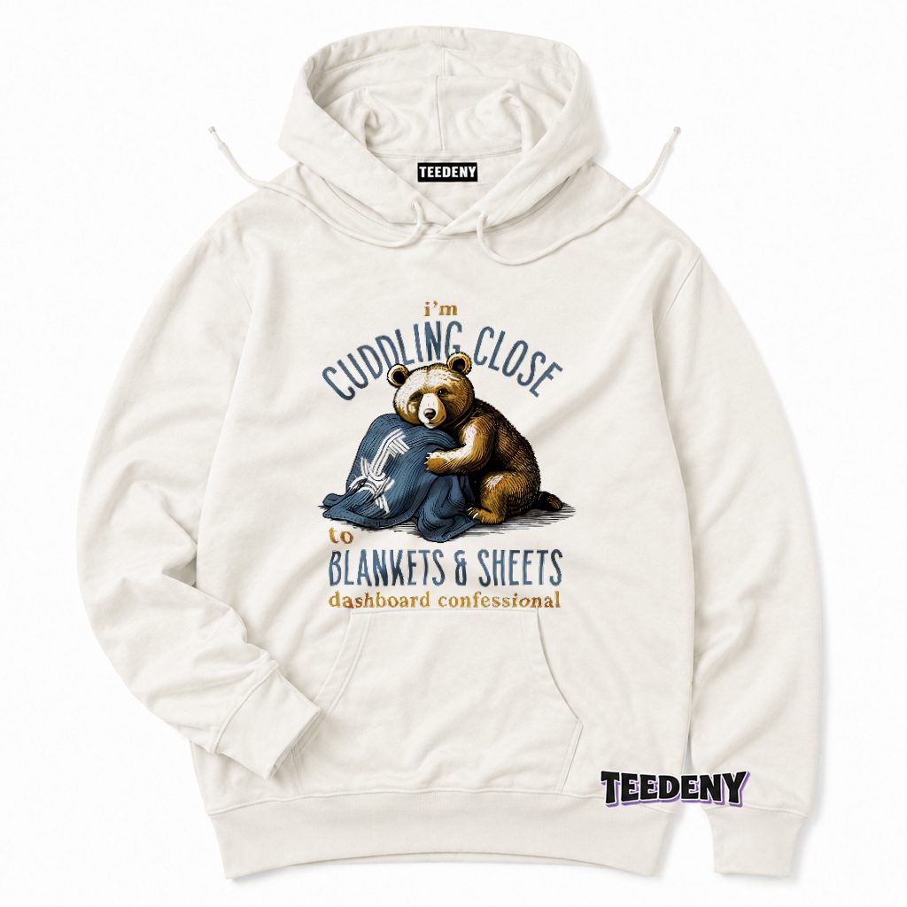 Cuddling Close To Blankets And Sheets Cozy Bear Hoodie Cuddling Close To Blankets And Sheets Cozy Bear Hoodie