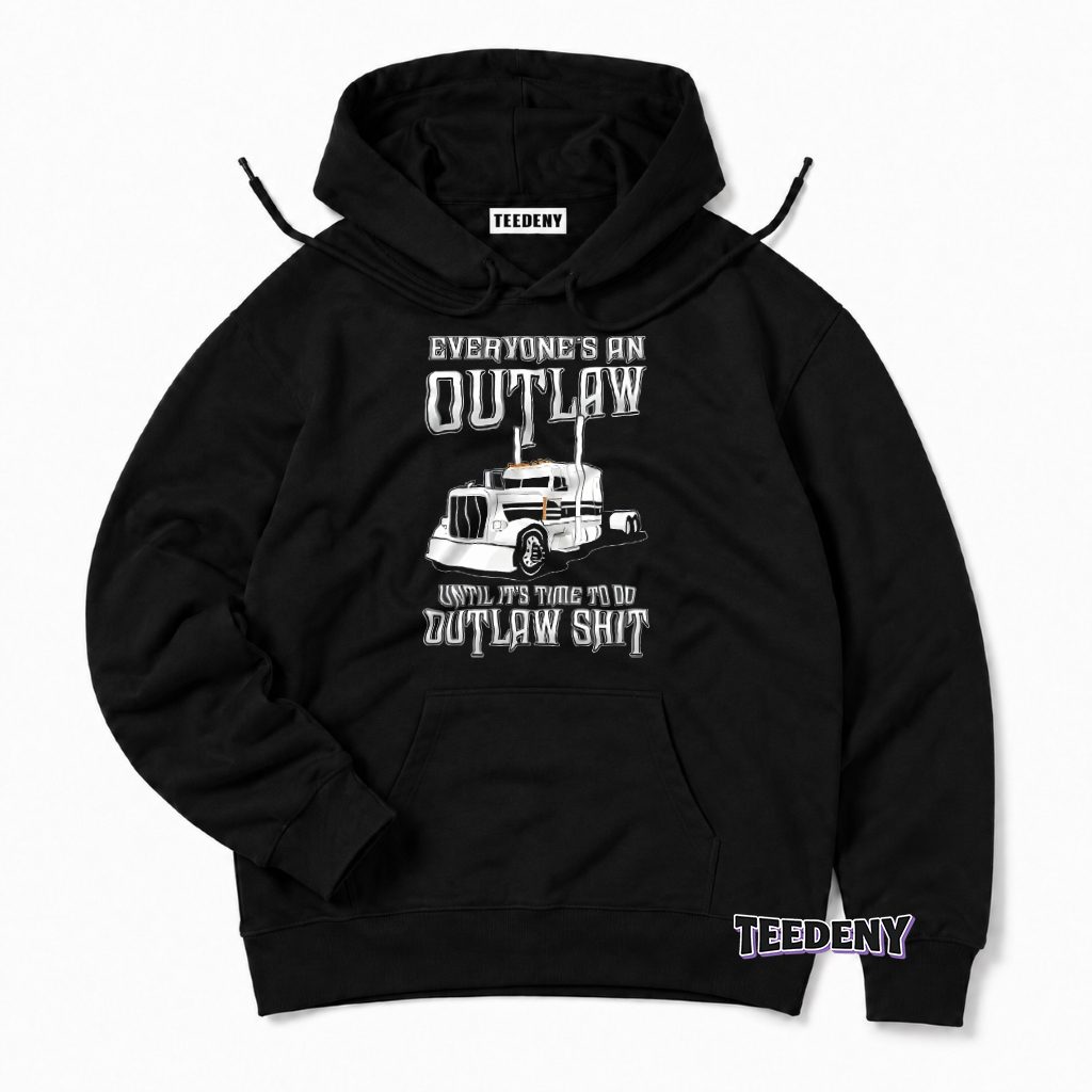 Everyone Outlaw Until Time To Do Real Outlaw Stuff Trucker Hoodie Everyone Outlaw Until Time To Do Real Outlaw Stuff Trucker Hoodie