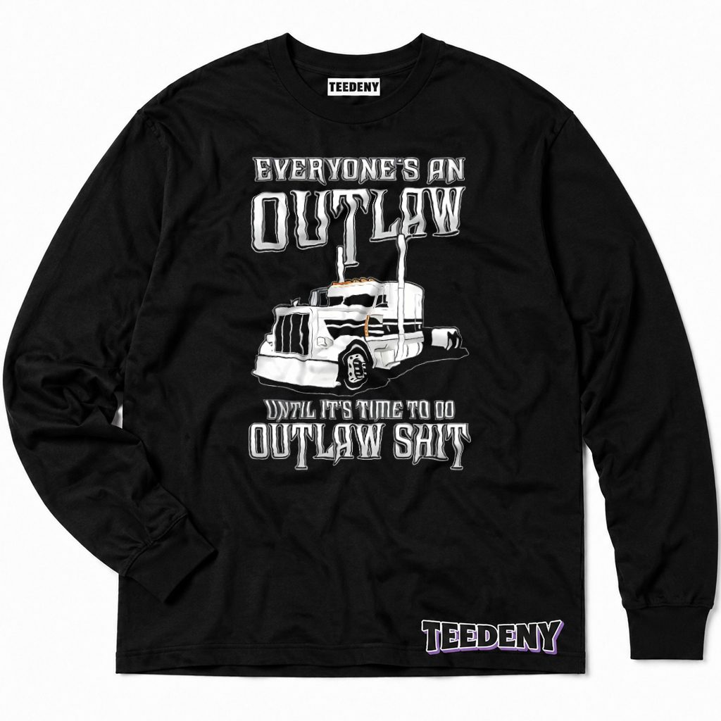Everyone Outlaw Until Time To Do Real Outlaw Stuff Trucker Long Sleeve Everyone Outlaw Until Time To Do Real Outlaw Stuff Trucker Long Sleeve