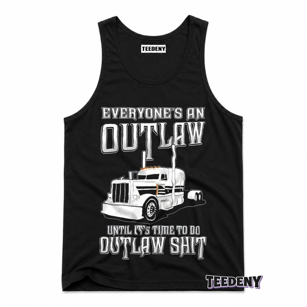 Everyone Outlaw Until Time To Do Real Outlaw Stuff Trucker Tank Top Everyone Outlaw Until Time To Do Real Outlaw Stuff Trucker Tank Top