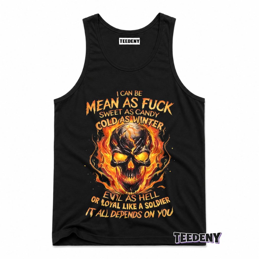 Mean Sweet Cold Evil Loyal It All Depends On You Fire Skull Tank Top Mean Sweet Cold Evil Loyal It All Depends On You Fire Skull Tank Top