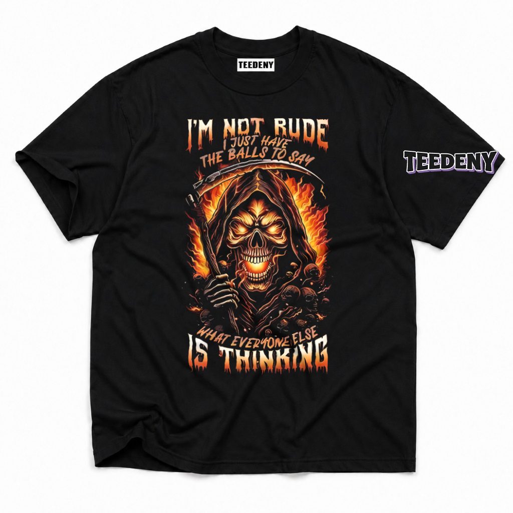 Not Rude Just Brave Enough To Say What Others Think Reaper T-Shirt