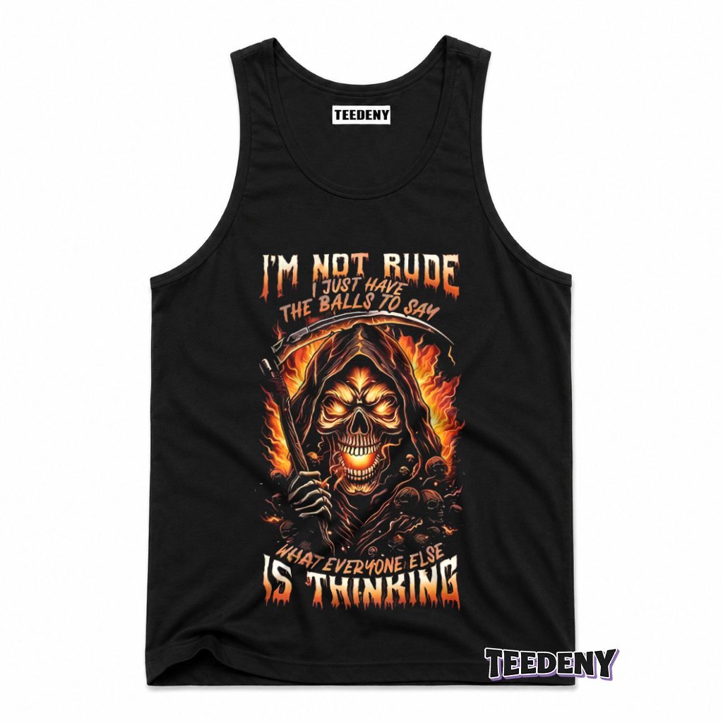 Not Rude Just Brave Enough To Say What Others Think Reaper Tank Top Not Rude Just Brave Enough To Say What Others Think Reaper Tank Top