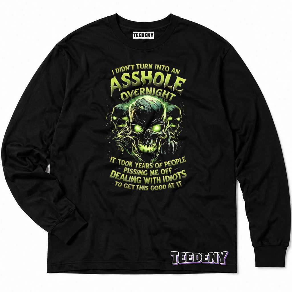 Took Years Dealing With Idiots To Get This Good Skull Long Sleeve Took Years Dealing With Idiots To Get This Good Skull Long Sleeve