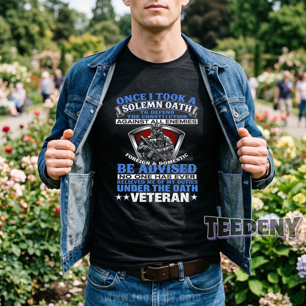 Veteran Solemn Oath To Defend The Constitution Against All Enemies No One Ever Relieved My Duties T-Shirt