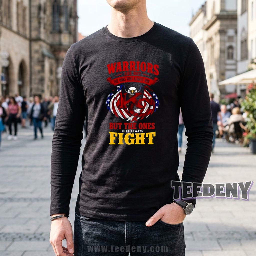 Warriors Are Not The Ones Who Always Win But Those Who Always Fight Long Sleeve Warriors Are Not The Ones Who Always Win But Those Who Always Fight Long Sleeve