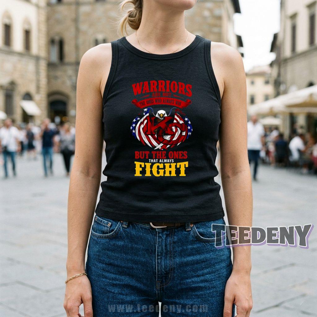 Warriors Are Not The Ones Who Always Win But Those Who Always Fight Tank Top Warriors Are Not The Ones Who Always Win But Those Who Always Fight Tank Top